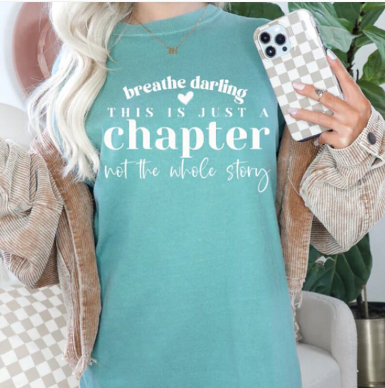 Breathe Darling This Is Just A Chapter Not The Whole Story T-shirt, Inspirational shirt, Personal Growth, Positive Message Tee